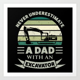 Dad with an Excavator Funny Gift Fathers Day Men Art Print | Worker, Dad, Retirement, Digger, Sights, Men, Retired, Construction, Christmas, Excavator 