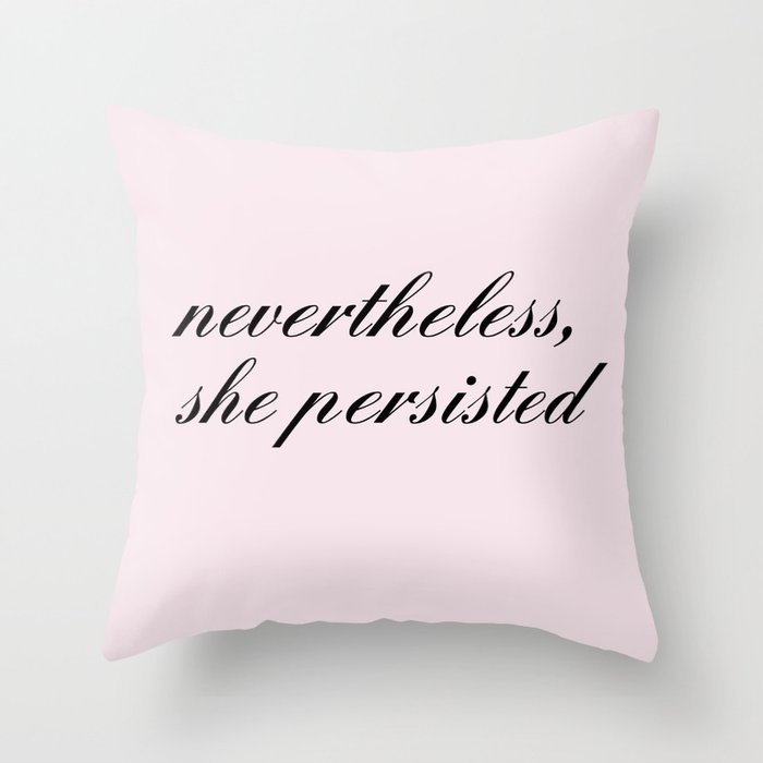 nevertheless she persisted VIII Throw Pillow