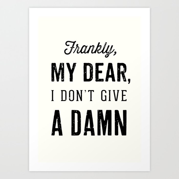 Image result for frankly my dear i don't give a damn