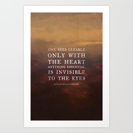 I. Anything essential is invisible to the eyes. Art Print