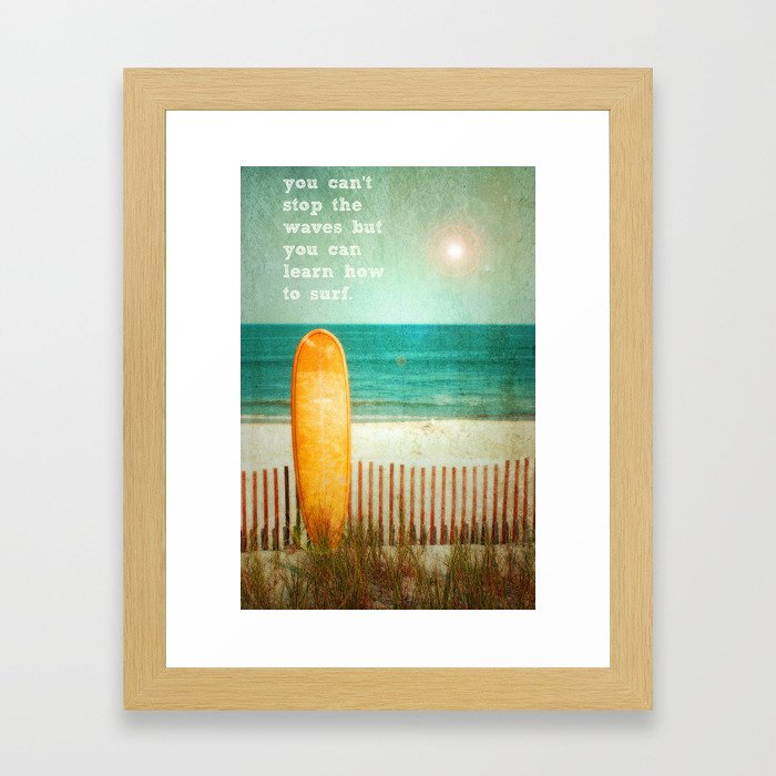 You Can't Stop the Waves but You Can Learn How How to Surf Framed Art Print