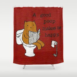 A Good Poop Makes Me Happy Shower Curtain