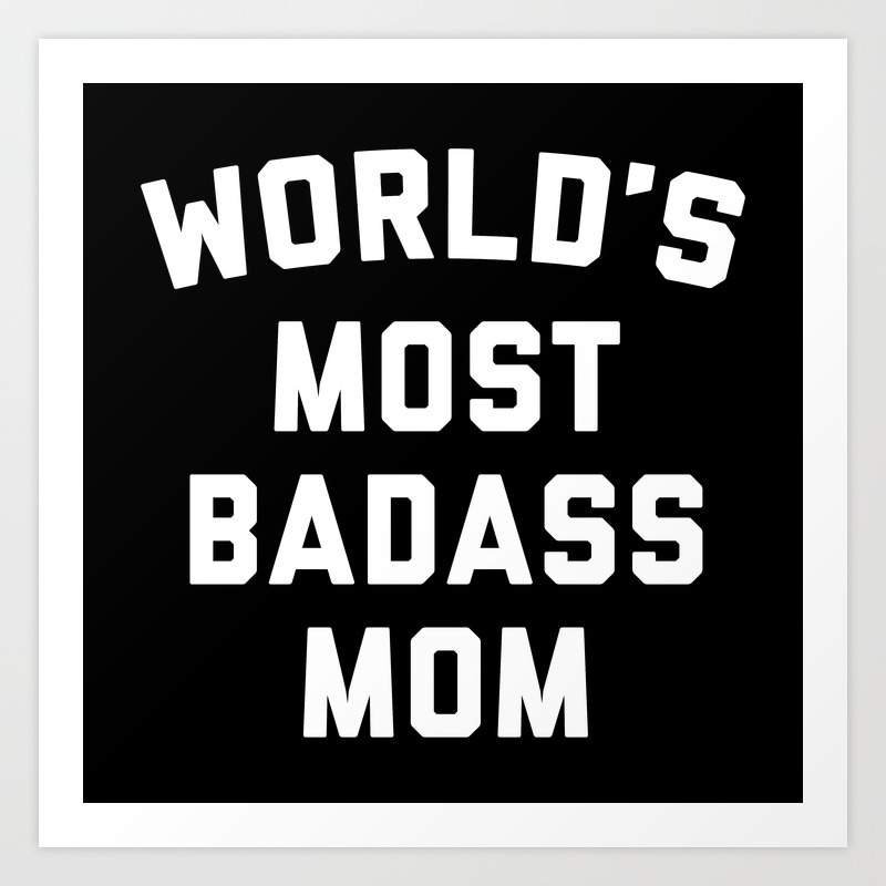 Badass Mom Funny Quote Art Print By Envyart Society6