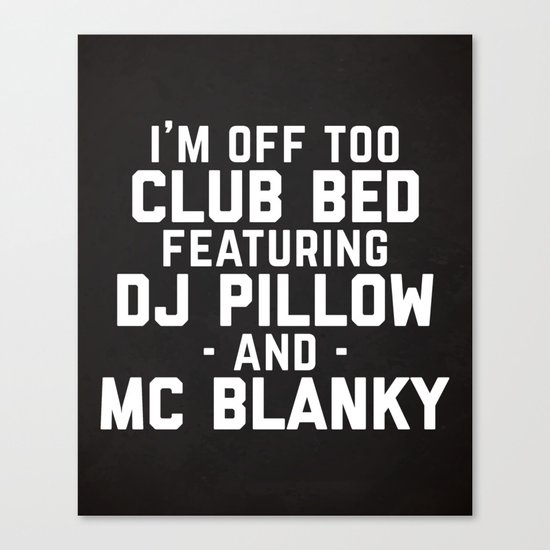 Club Bed Funny Quote Canvas Print