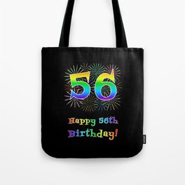 [ Thumbnail: 56th Birthday - Fun Rainbow Spectrum Gradient Pattern Text, Bursting Fireworks Inspired Background Tote Bag ]