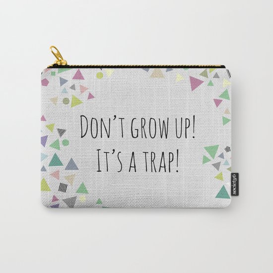 Don't grow up (colorful) Carry-All Pouch