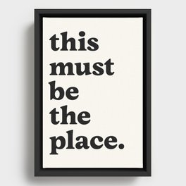 this must be the place. Framed Canvas