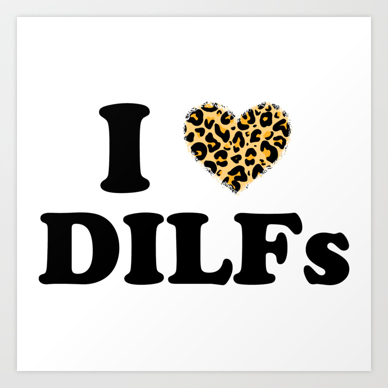 I Heart Dilfs Love Funny Dilf Mature Sexy Men Leo Art Print by  Let'sLaughMoreOften | Society6