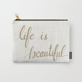 Life is Beautiful Carry-All Pouch