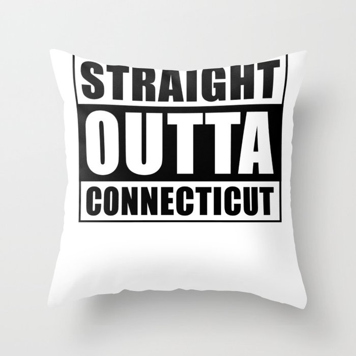 Straight Outta Connecticut Throw Pillow