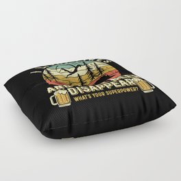Light Fires And Make Beer Disappear Funny Floor Pillow
