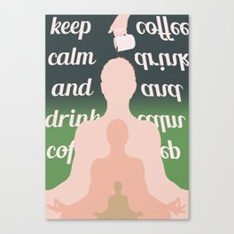 Keep calm & drink coffee Canvas Print