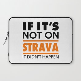 If it's not on strava it didn't happen Laptop Sleeve
