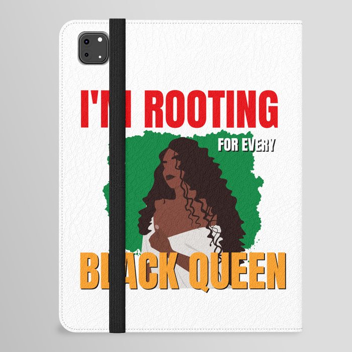 I'm Rooting For Everybody Black - I'm Rooting For Every Black Queen - Black History Month iPad Folio Case