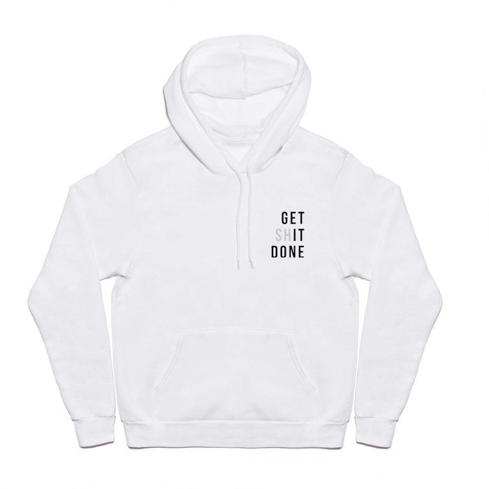 Get Sh(it) Done // Get Shit Done Hoody
