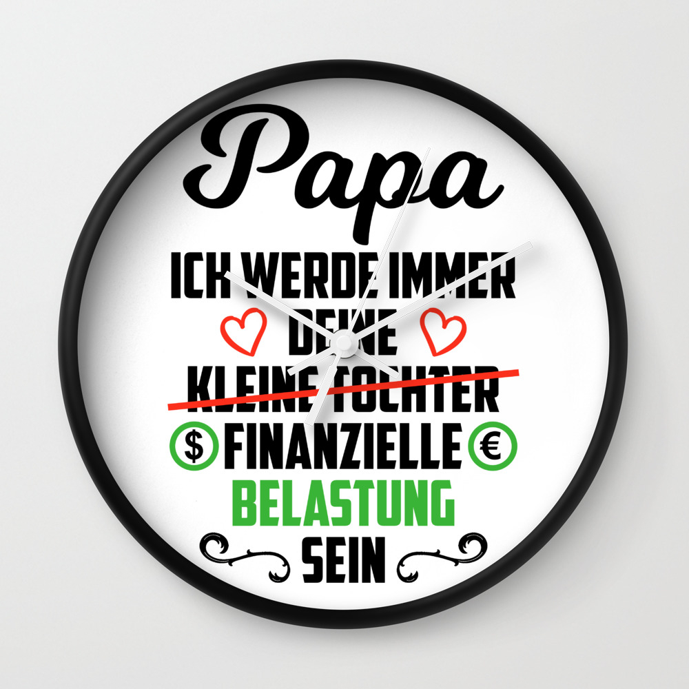 Vater Tochter Spruche Finanzielle Belastung Geschenk Wall Clock By Ornack Society6