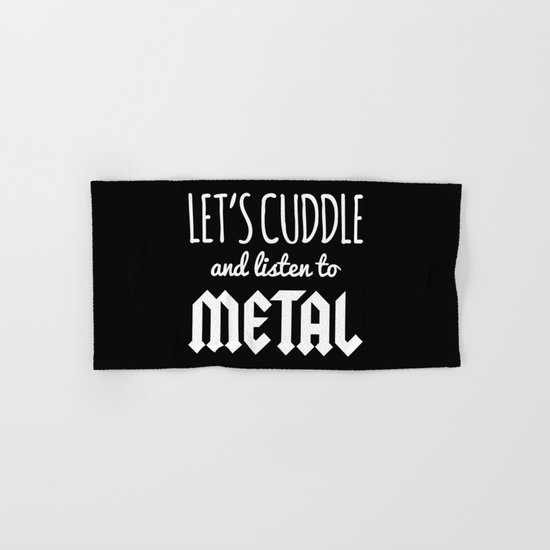 Cuddle Listen To Metal Music Quote Hand & Bath Towel