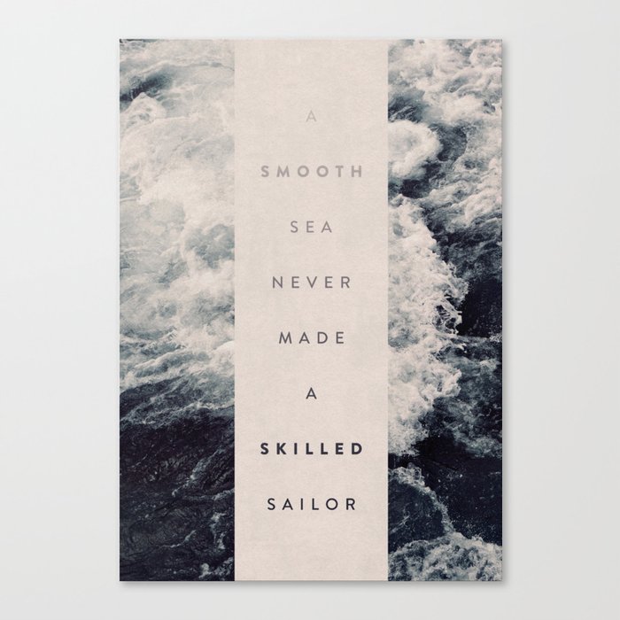A Smooth Sea Never Made A Skilled Sailor Leinwanddruck