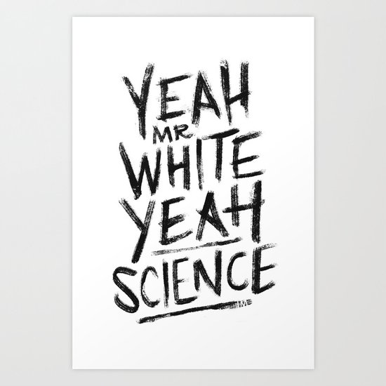 YEAH, Mr White! Art Print