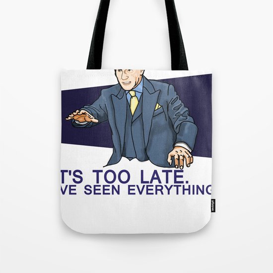 I've Seen Everything Tote Bag
