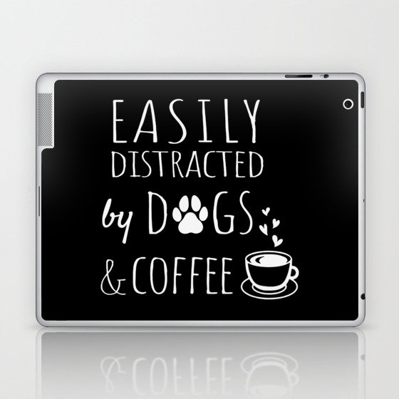 Easily Distracted By Dogs And Coffee Funny Laptop & iPad Skin