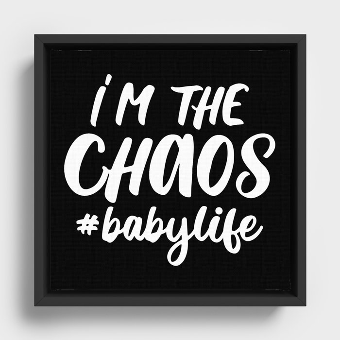 I'm The Chaos Baby Life Funny Quote Framed Canvas