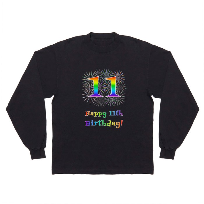 11th Birthday - Fun Rainbow Spectrum Gradient Pattern Text, Bursting Fireworks Inspired Background Long Sleeve T Shirt