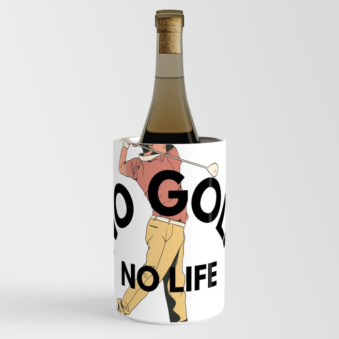 no golf no life Wine Chiller