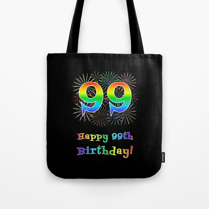 99th Birthday - Fun Rainbow Spectrum Gradient Pattern Text, Bursting Fireworks Inspired Background Tote Bag