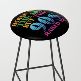 Born In The 80s But 90s Raised Me Bar Stool
