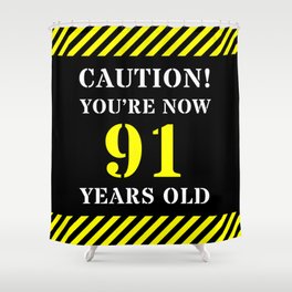 [ Thumbnail: 91st Birthday - Warning Stripes and Stencil Style Text Shower Curtain ]