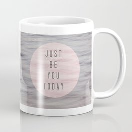just be you today  Coffee Mug