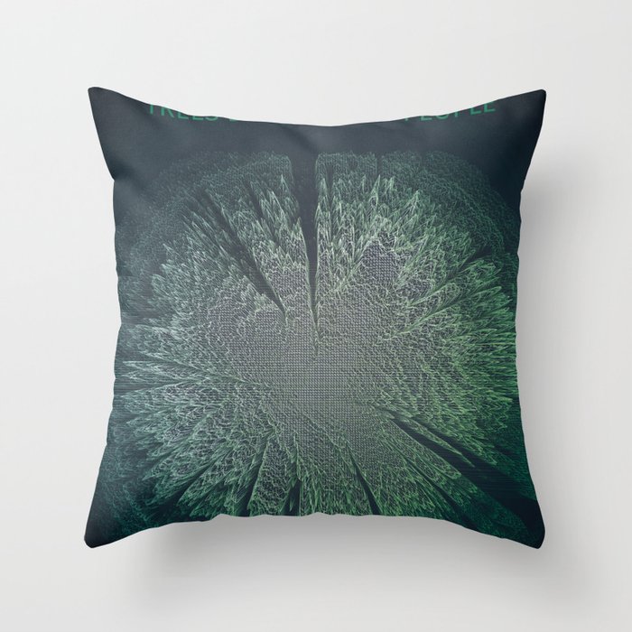 We need trees, trees do not need people Throw Pillow