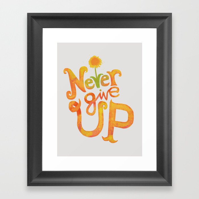 Never Give Up Framed Art Print