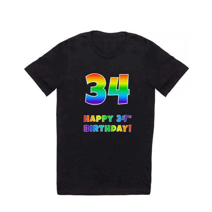 HAPPY 34TH BIRTHDAY - Multicolored Rainbow Spectrum Gradient T Shirt