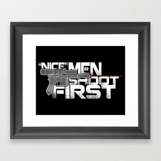 Nice Men Shoot First Framed Art Print