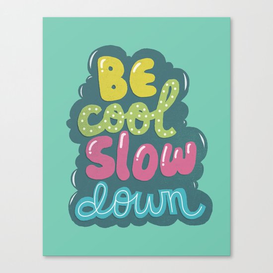 BE COOL Canvas Print
