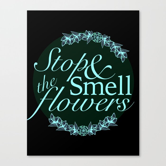 Belle Fleur- Stop & Smell the Flowers Canvas Print
