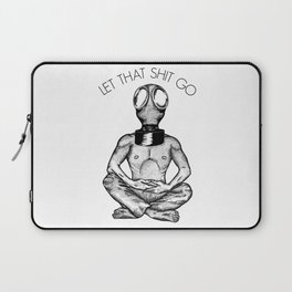 LET THAT SHIT GO Laptop Sleeve