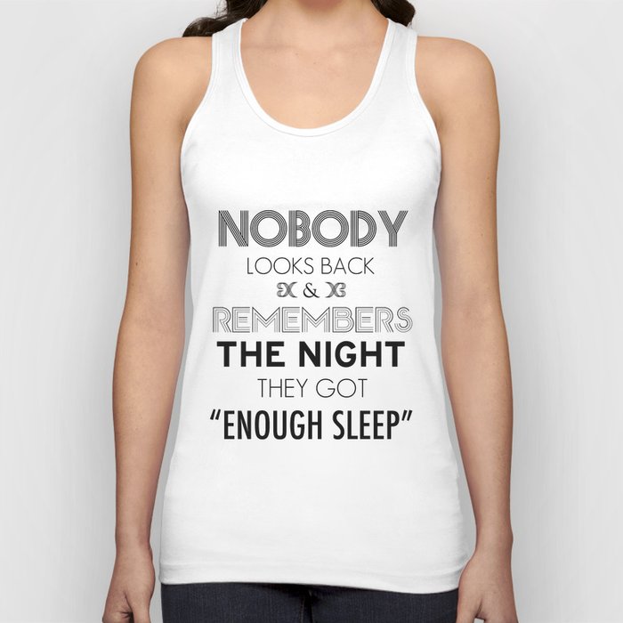 Nobody Looks Back & Remembers The Night They Got "Enough Sleep" Tank Top