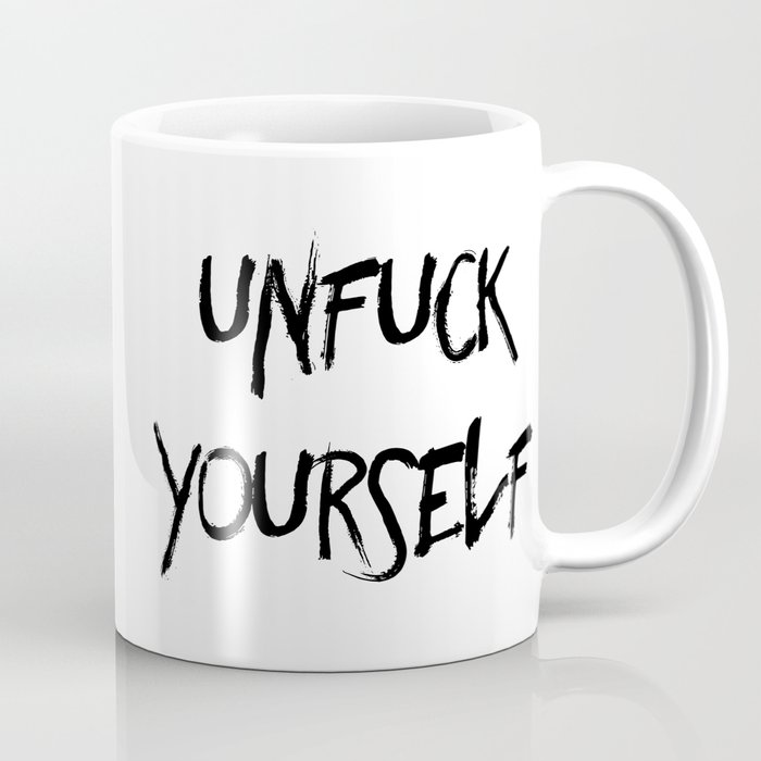 Unfuck Yourself Coffee Mug