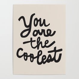 you are the coolest – black Poster