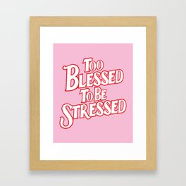 Too Blessed To Be True Quote - pink, red and white Framed Art Print