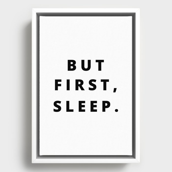 But first, sleep Framed Canvas
