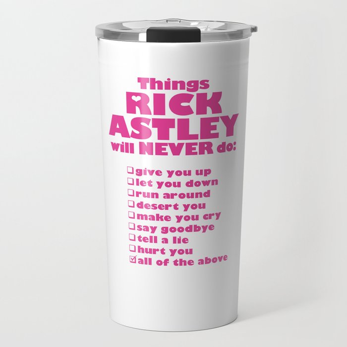 Rick Astley Never Gonna Give You Up Travel Mug By Raincityprints Society6