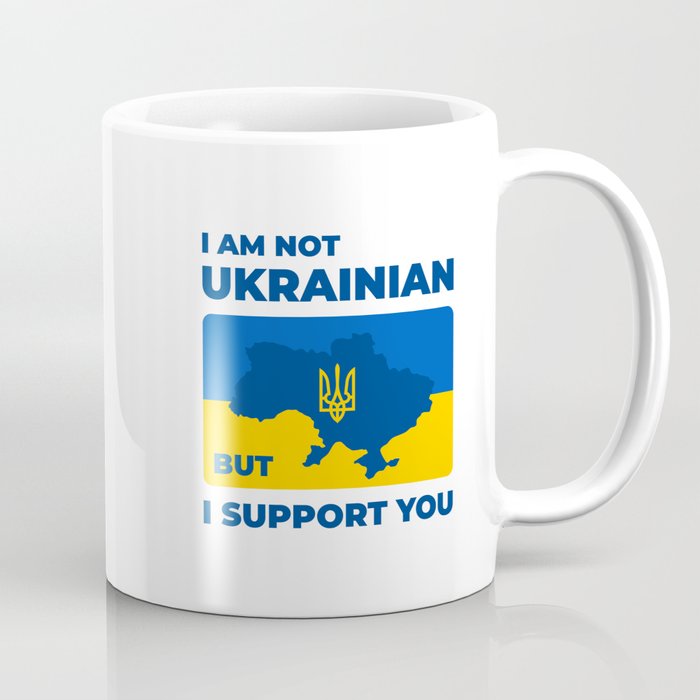 I am not Ukrainian but I Support You Coffee Mug