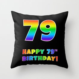 [ Thumbnail: HAPPY 79TH BIRTHDAY - Multicolored Rainbow Spectrum Gradient Throw Pillow ]