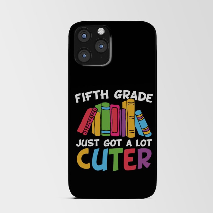 Fifth Grade Just Got A Lot Cuter iPhone Card Case