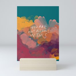 You Are Not Alone In This Mini Art Print
