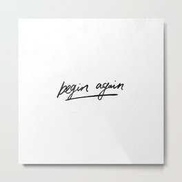 Begin Again Metal Print | Ink, Graphicdesign, Beginagain, Again, Jesus, Typography, Vector, Newyear, Start, Digital 